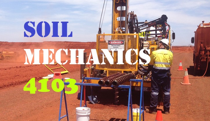 4103 SOIL MECHANICS (Geotech. Eng 'ng 1)