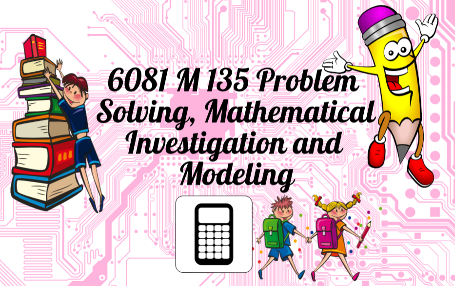 Problem Solving, Mathematical Investigation, and Modeling (6081)