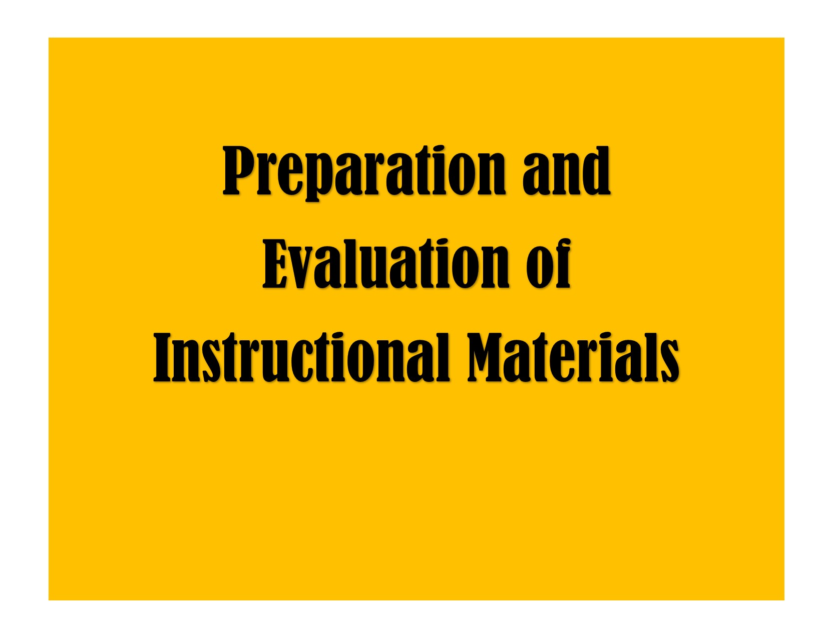 Preparation and Evaluation of Instructional Materials