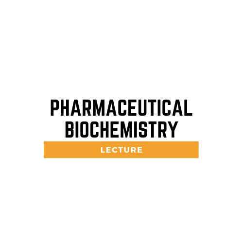 Pharmaceutical Biochemistry Lecture