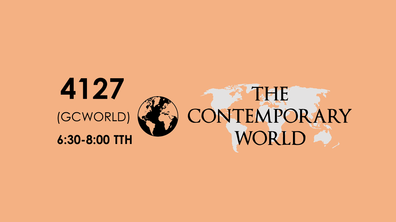 4127 The Contemporary World 6:30-8:00 TTH (SEAIT BSCE 2-B)