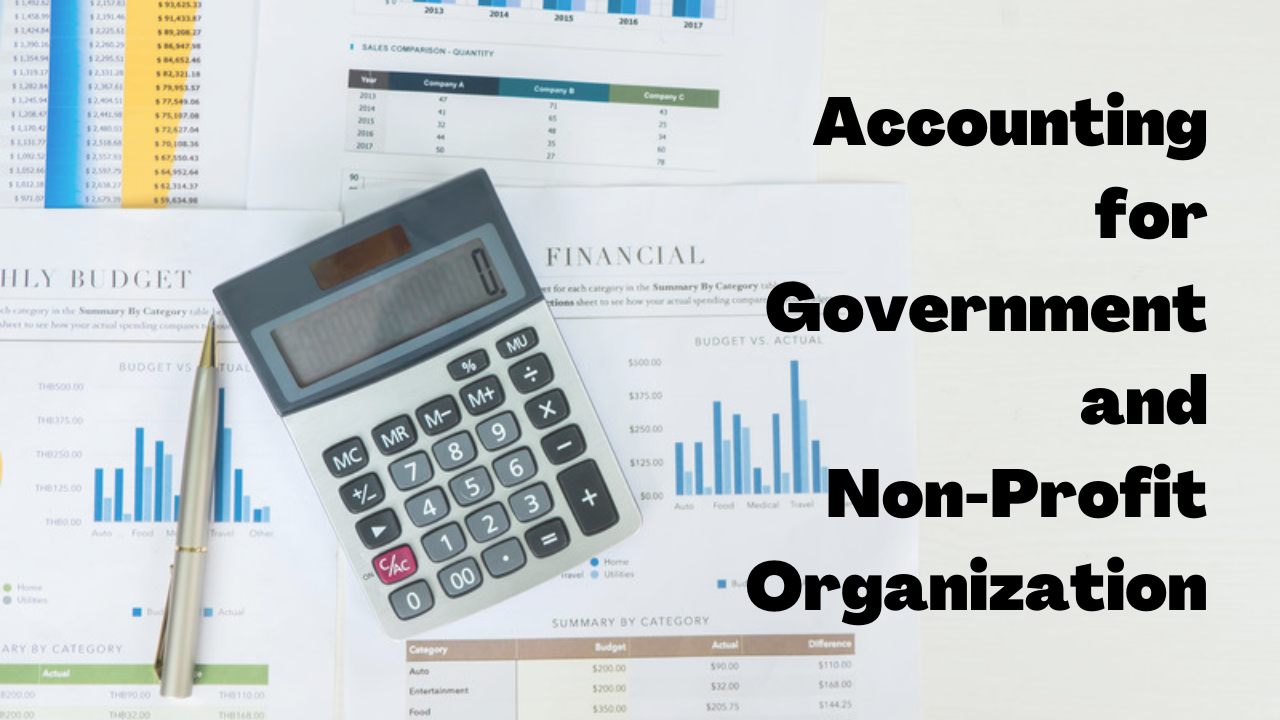 Accounting for Government and Non-Profit Organization