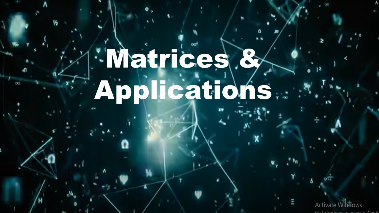 Matrices and Applications