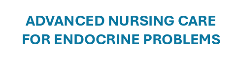 Advanced Nursing Care for Endocrine Problems