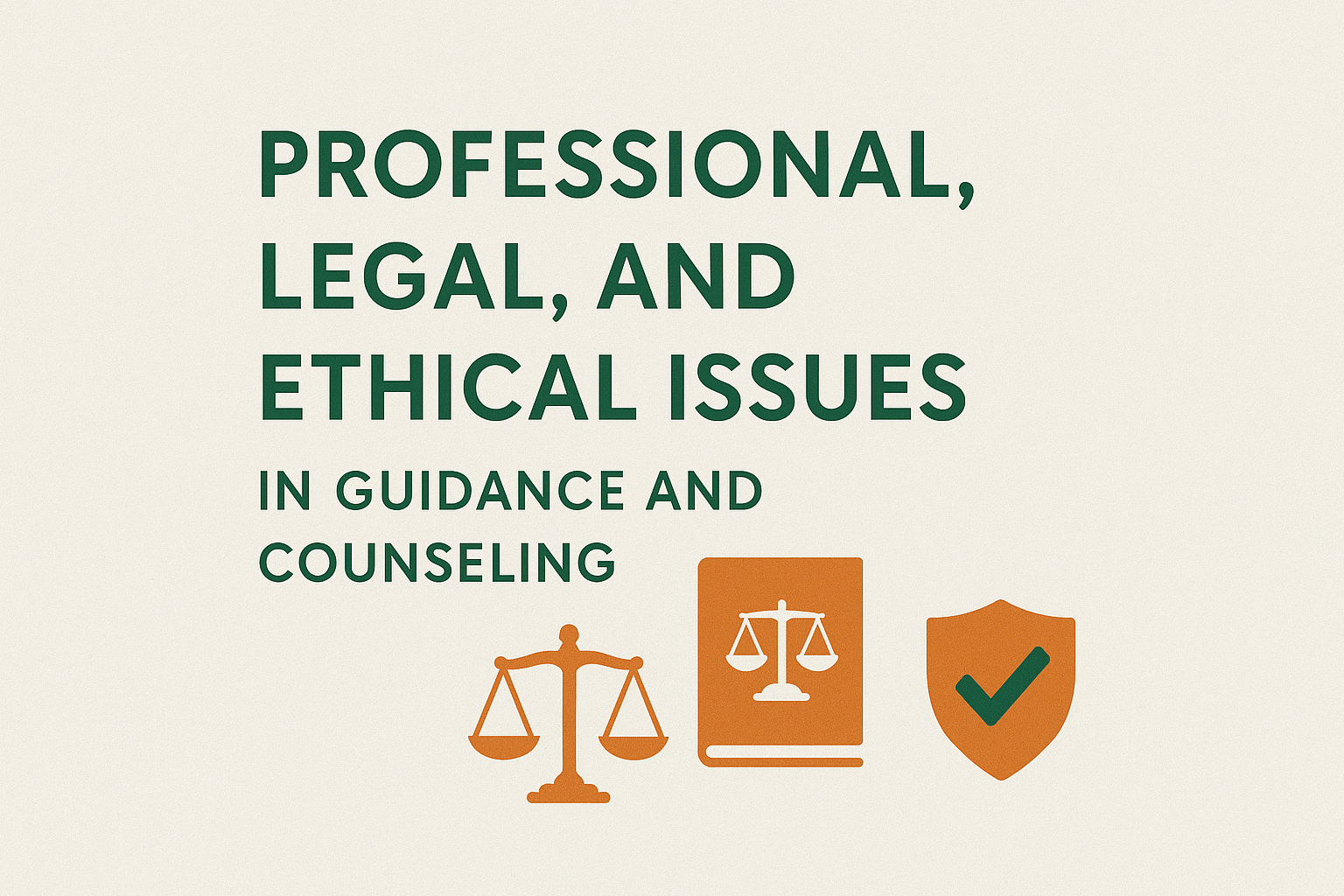 Professional, Legal and Ethical Issues in Guidance and Counseling